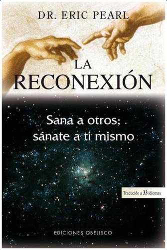 La Reconexión. Sana A Otros; Sánate A Ti Mismo