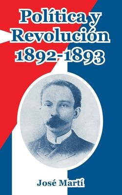 Libro Politica Y Revolucion, 1892-1893 - Jose Marti
