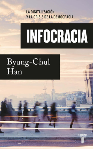 Libro: Infocracia: La Digitalización Y La Crisis De La And
