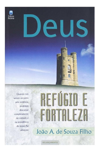 Deus - Refúgio E Fortaleza - João A. De Souza Filho, De João A. De Souza Filho. Editora Betânia, Capa Flexível Em Português, 2008