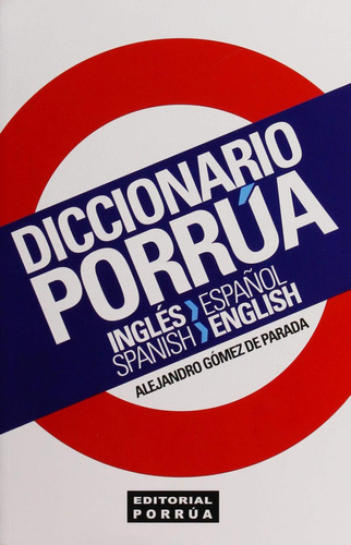 Diccionario Porrúa Inglés-español · Spanish-English: No, de Gómez De Parada, Alejandro., vol. 1. Editorial Porrua, tapa pasta blanda, edición 22 en español, 2020