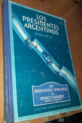 Los Presidentes Argentinos 1826-1944    Jose Calderaro