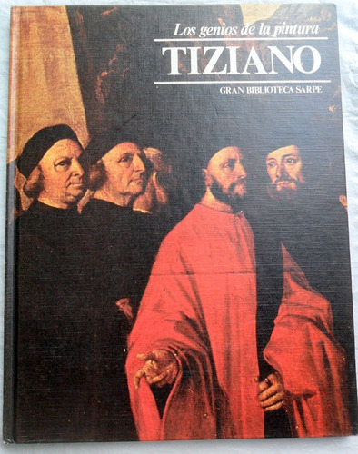 Tiziano * Genios De La Pintura 43 * Tapa Dura Ed. Sarpe