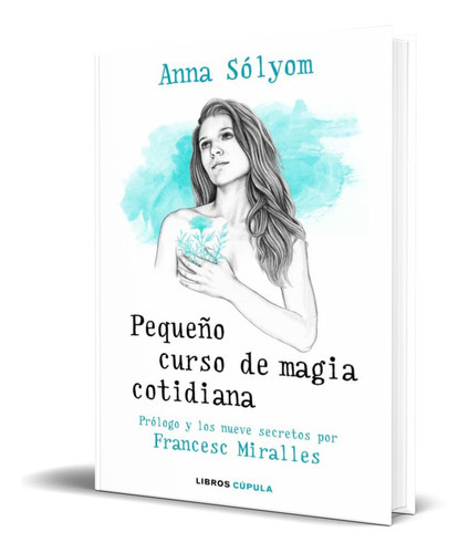 Pequeño Curso De Magia Cotidiana, De Anna Solyom,francesc Miralles. Editorial Timun Mas, Tapa Blanda En Español, 2018