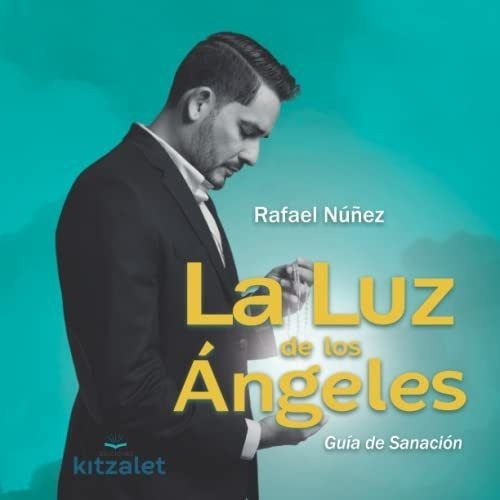 La Luz De Los Angeles Guia De Sanacion - Nuñez,., de Núñez, Rafael. Editorial Independently Published en español