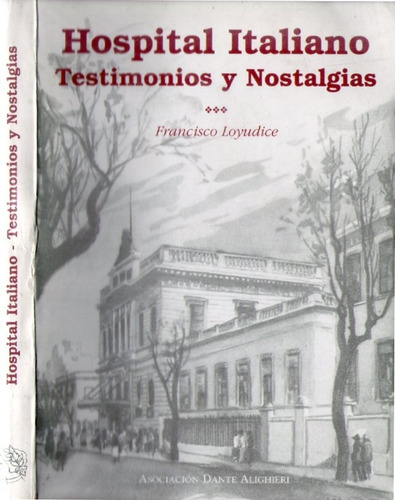Hospital Italiano Testimonios Y Nostalgias-  Dr Loyudice