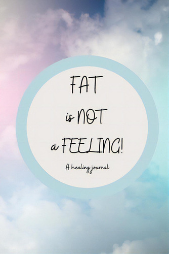 Fat Is Not A Feeling, De Alchemy, Fat. Editorial Rittenhouse Book Distributors, Tapa Blanda En Inglés