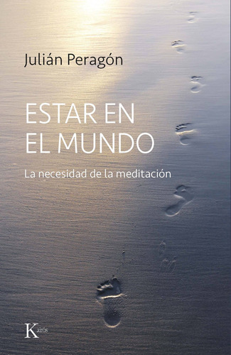 Estar En El Mundo: La necesidad de la meditación, de Peragón, Julian. Editorial Kairos, tapa blanda en español, 2022