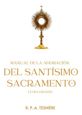 Libro : Manual De La Adoracion Del Santisimo Sacramento Po 