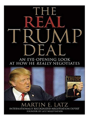 The Real Trump Deal - Martin E. Latz. Eb19