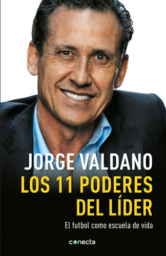 Los 11 poderes del líder, de Valdano, Jorge. Serie Conecta Editorial Conecta, tapa blanda en español, 2013