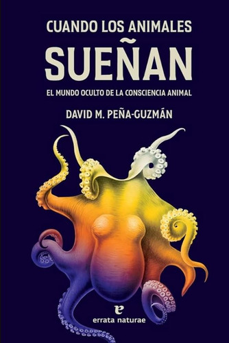 Cuando Los Animales Sueñan - Mundo Oculto De La Consciencia 