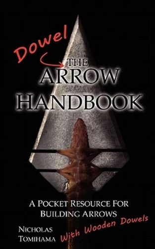 Libro: The Dowel Arrow Handbook: A Pocket Resource For With