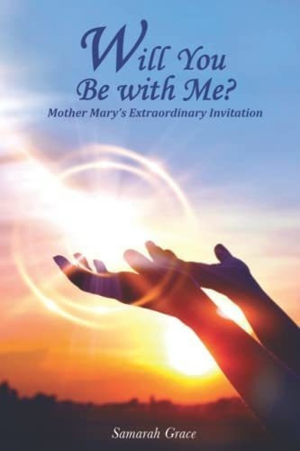 Will You Be With Me? Mother Marys Extraordinary..., de Grace, Sama. Editorial Powerful Potential & Purpose Publishing en inglés