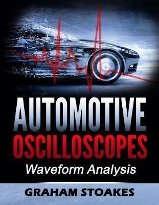 Automotive Oscilloscopes - Graham Stoakes (paperback)