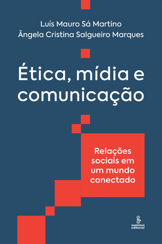 Ética, mídia e comunicação: Relações sociais em um mundo conectado, de Martino, Luís Mauro Sá. Editora Summus Editorial Ltda., capa mole em português, 2018