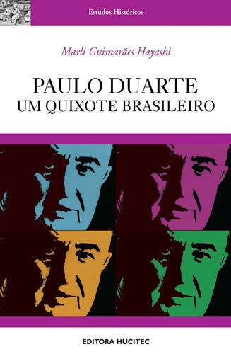 Paulo Duarte, um Quixote brasileiro, de Hayashi, Marli Guimarães. Hucitec Editora Ltda., capa mole em português, 2010