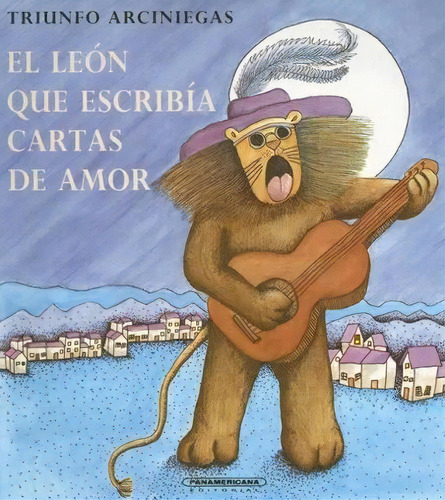 El León Que Escribía Cartas De Amor, De Triunfo Arciniegas. Serie 9583005206, Vol. 1. Editorial Panamericana Editorial, Tapa Blanda, Edición 2021 En Español, 2021