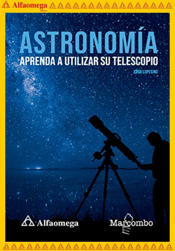 Astronomía - Aprenda A Utilizar Su Telescopio, De Lopesino, Jordi. Editorial Alfaomega Grupo Editor, Tapa Blanda, Edición 1 En Español, 2020