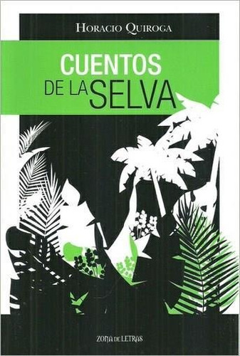 Cuentos De La Selva Horacio Quiroga Zona De Letras