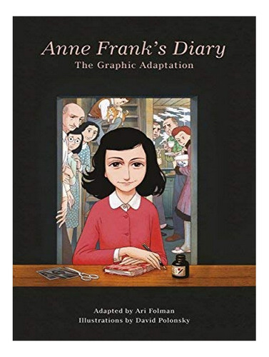 Anne Franks Diary: The Graphic Adaptation - Anne Fran. Eb17