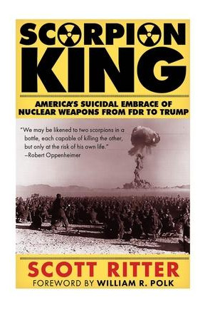Libro Scorpion King : America's Suicidal Embrace Of Nucle...