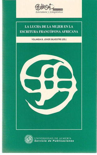 La lucha de la mujer en la escritura francÃÂ³fona africana, de Jover Silvestre, Yolanda B.. Editorial Universidad de Almería, tapa blanda en español