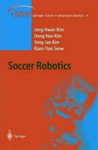 Soccer Robotics, De Jong-hwan Kim. Editorial Springer Verlag Berlin Heidelberg Gmbh Co Kg, Tapa Blanda En Inglés