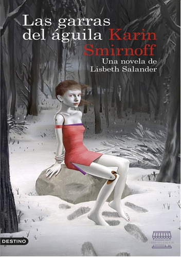 Las Garras Del Águila: Una Novela De Lisbeth Salander