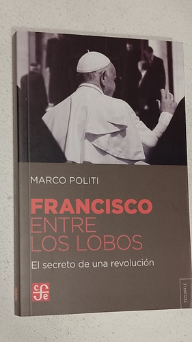 Francisco Entre Los Lobos-marco Politi-nuevo-fce