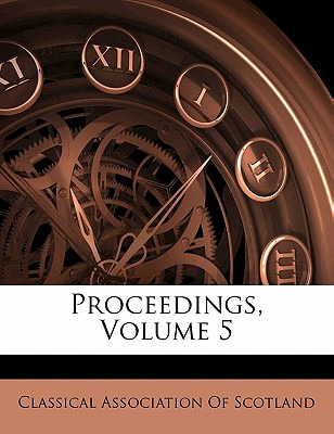 Libro Proceedings, Volume 5 - Classical Association Of Sc...