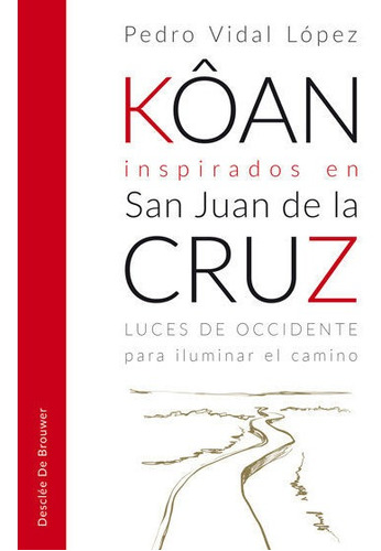 Koan Inspirados En San Juan De La Cruz - Vidal Lopez,pedro