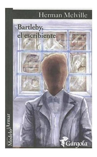 Bartleby El Escribiente, De Herman Melville. Editorial Gargola, Tapa Blanda En Español