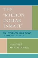 Libro The 'million Dollar Inmate' : The Financial And Soc...