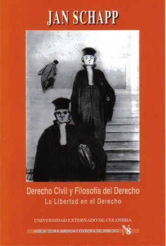 Derecho Civil Y Filosofía Del Derecho. La Libertad En El D, De Jan Schapp. 9586163446, Vol. 1. Editorial Editorial U. Externado De Colombia, Tapa Blanda, Edición 1998 En Español, 1998