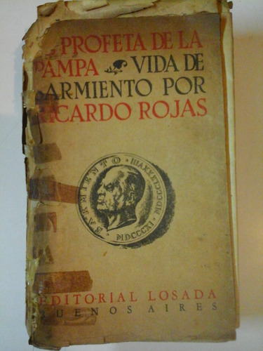 El Profeta De La Pampa - Vida De Sarmiento - R. Rojas- L229