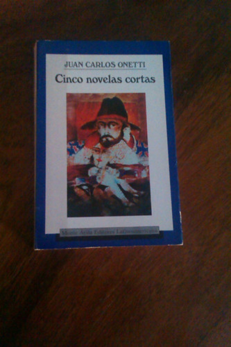 Juan Carlos Onetti - Cincos Novelas Cortas