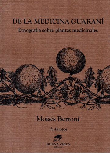 De La Medicina Guaraní - Moisés Bertoni - 1927 - Buena Vista