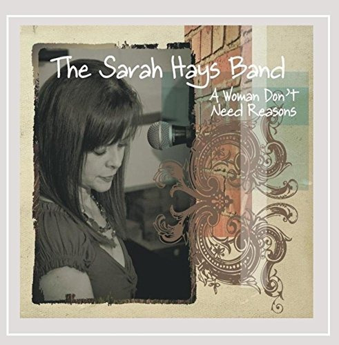 Cd A Woman Dont Need Reasons - The Sarah Hays Band