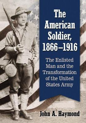 Libro The American Soldier, 1866-1916 : The Enlisted Man ...