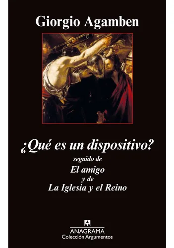 Giorgio Agamben | ¿qué Es Un Dispositivo?