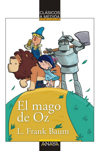 El mago de Oz, de Baum, L.F.. Editorial ANAYA INFANTIL Y JUVENIL, tapa blanda en español