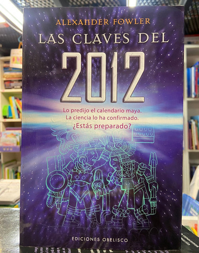 Las Claves Del 2012: Lo Predijo El Calendario Maya. Usado 