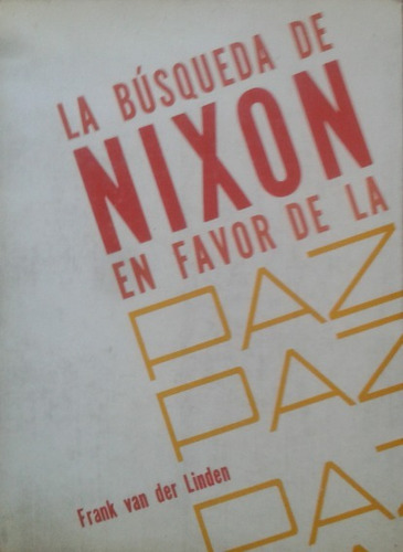 La Búsqueda De Nixon En Favor De La Paz  Frank Vander Linden