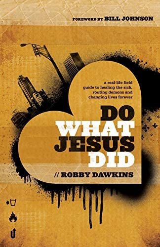 Do What Jesus Did: A Real-life Field Guide To Healing The Sick, Routing Demons And Changing Lives Forever, De Dawkins, Robby. Editorial Chosen Books, Tapa Blanda En Inglés