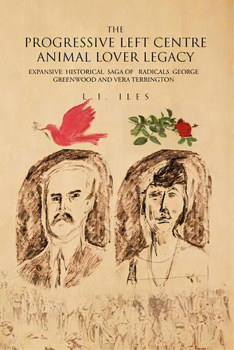 The Progressive Left Centre Animal Lover Legacy, De L I Iles. Editorial Xlibris, Tapa Blanda En Inglés
