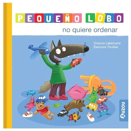 * Pequeño Lobo No Quiere Ordenar * Orianne Lallemand