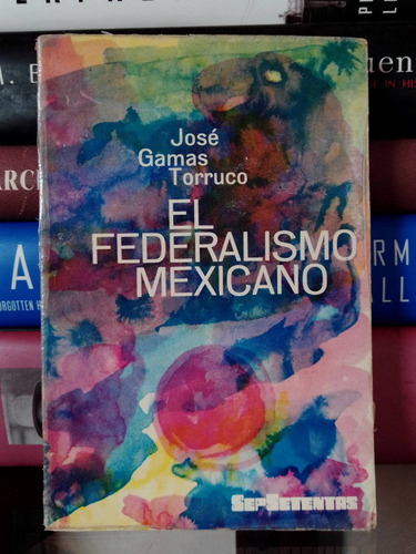 El Federalismo Mexicano 