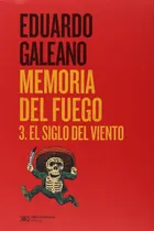 Comprar Memoria Del Fuego 3 - Eduardo Galeano - Siglo Xxi - Libro