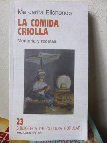 La Comida Criolla - Memorias Y Recetas - Margarita Elichondo
